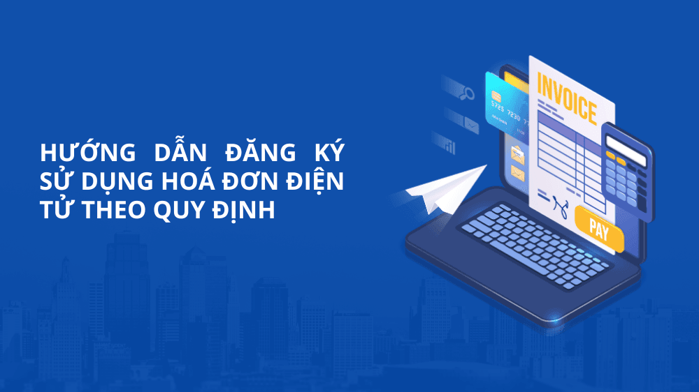 doanh nghiệp mới thành lập đăng ký sử dụng hóa đơn điện tử: quy trình, hồ sơ, điều kiện và rủi ro cần lưu ý từ năm 2025–2026 Doanh nghiệp mới thành lập đăng ký sử dụng hóa đơn điện tử: Quy trình, hồ sơ, điều kiện và rủi ro cần lưu ý từ năm 2025–2026 cach dang ky su dung hoa don dien tu moi nhat